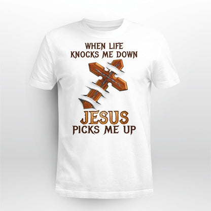 When Life Knocks Me Down Jesus Picks Me Up, God T-Shirt, Jesus Sweatshirt Hoodie, Faith T-Shirt