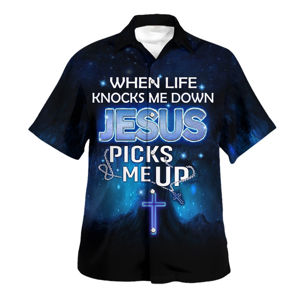 When Life Knocks Me Down Jesus Picks Me Up Hawaiian Shirt - Christian Hawaiian Shirt - Religious Hawaiian Shirts