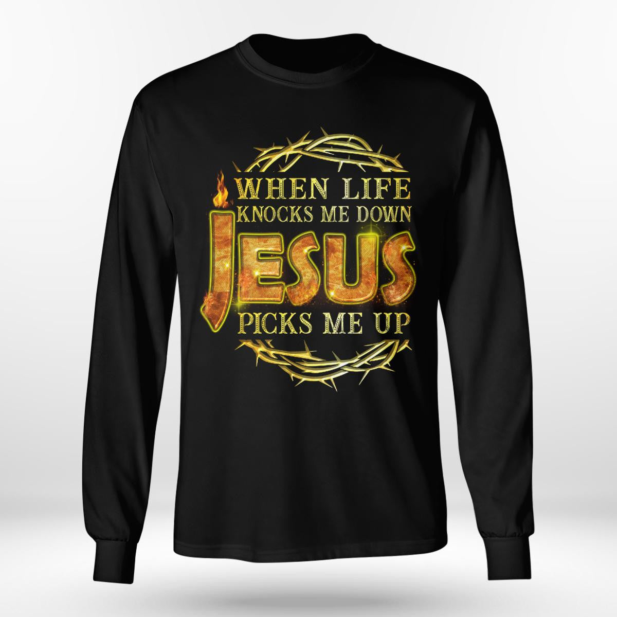 When Life Knocks Me Down Jesus Picks Me Up T-Shirt, Religious T-Shirt, Jesus Sweatshirt Hoodie, God T-Shirt