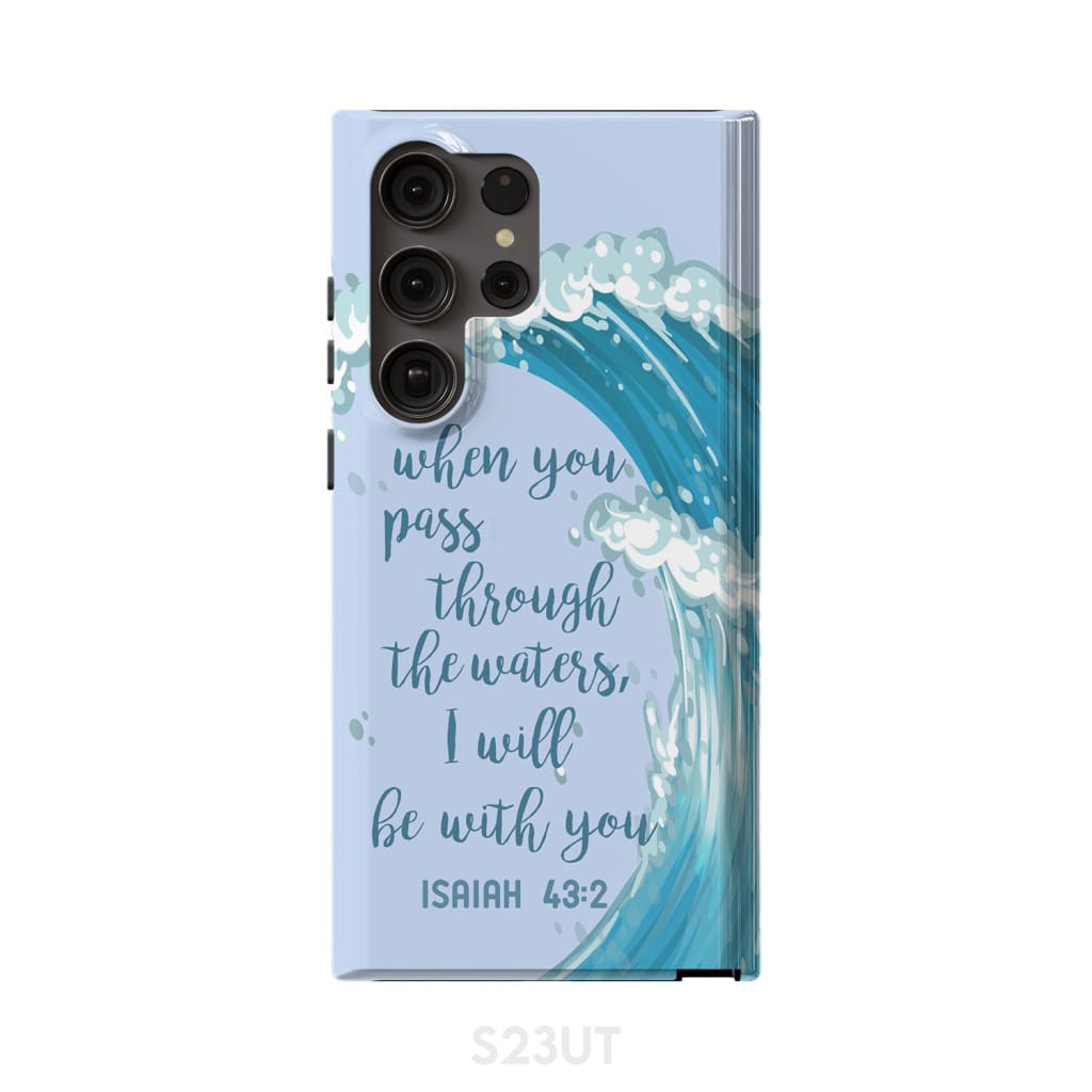 When You Pass Through The Waters I Will Be With You Isaiah 432 Bible Verse Phone Case - Scripture Phone Cases - Iphone Cases Christian