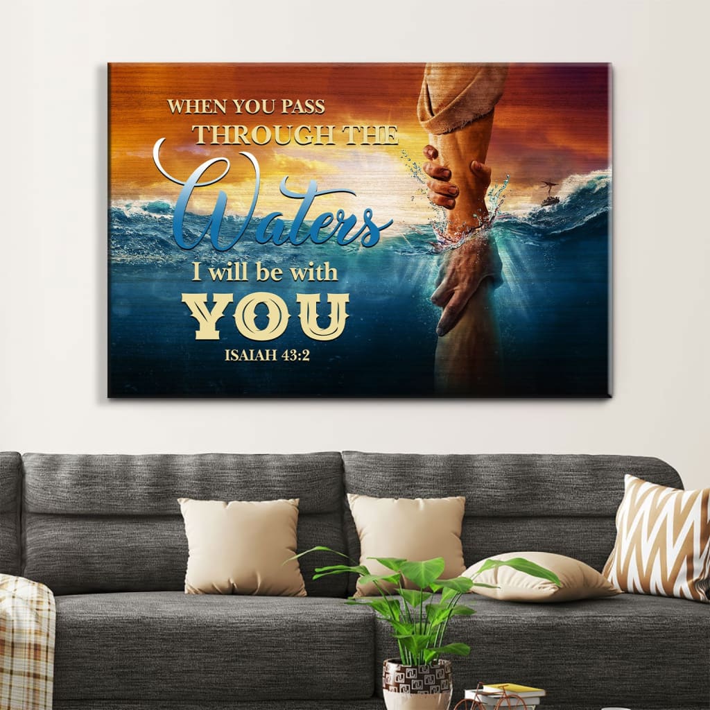 When You Pass Through The Waters Isaiah 432 Wall Art Canvas, Christian Wall Decor - Religious Wall Decor
