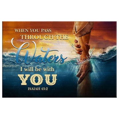 When You Pass Through The Waters Isaiah 432 Wall Art Canvas, Christian Wall Decor - Religious Wall Decor