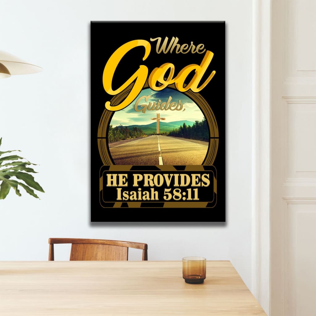 Where God Guides He Provides Isaiah 5811 Bible Verse Canvas Wall Art - Christian Canvas Prints - Bible Verse Canvas