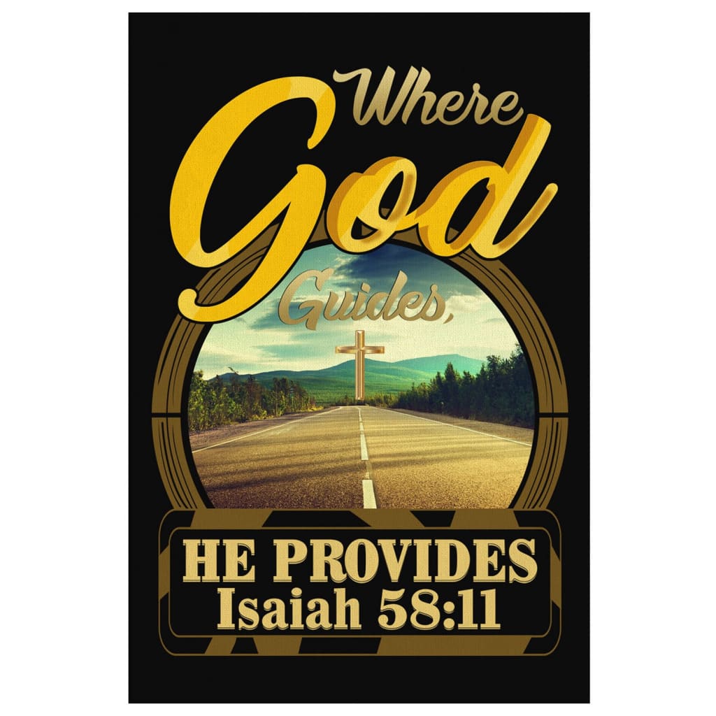 Where God Guides He Provides Isaiah 5811 Bible Verse Canvas Wall Art - Christian Canvas Prints - Bible Verse Canvas