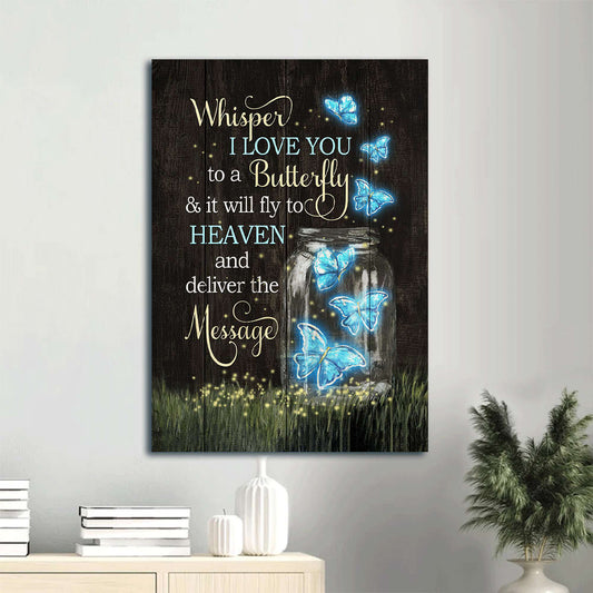 Whisper I Love You To A Butterfly Canvas Wall Art - Blue Butterfly Portrait Canvas - Gift For Christian