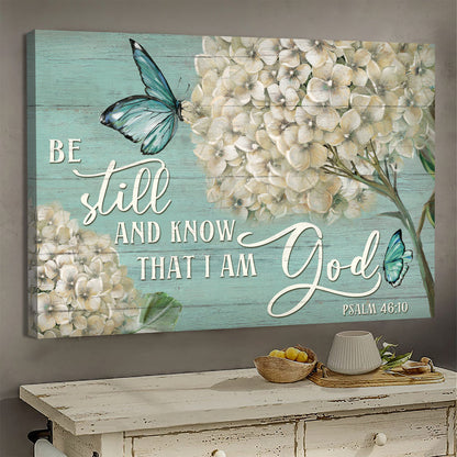 White Hydrangeas Painting Be Still And Know That I Am God Canvas Wall Art - Christian Poster - Religious Wall Decor