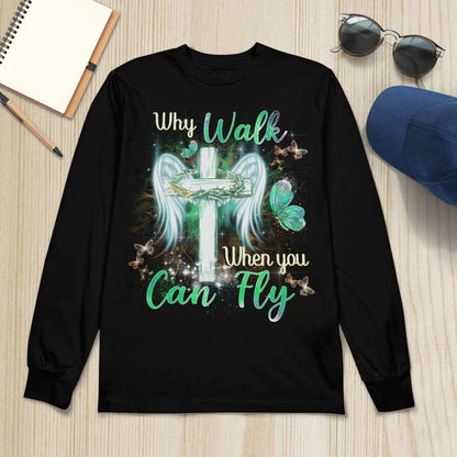 Why Walk When You Can Fly, Cross, Wings, Butterfly, God T-Shirt, Jesus Sweatshirt Hoodie, Faith T-Shirt