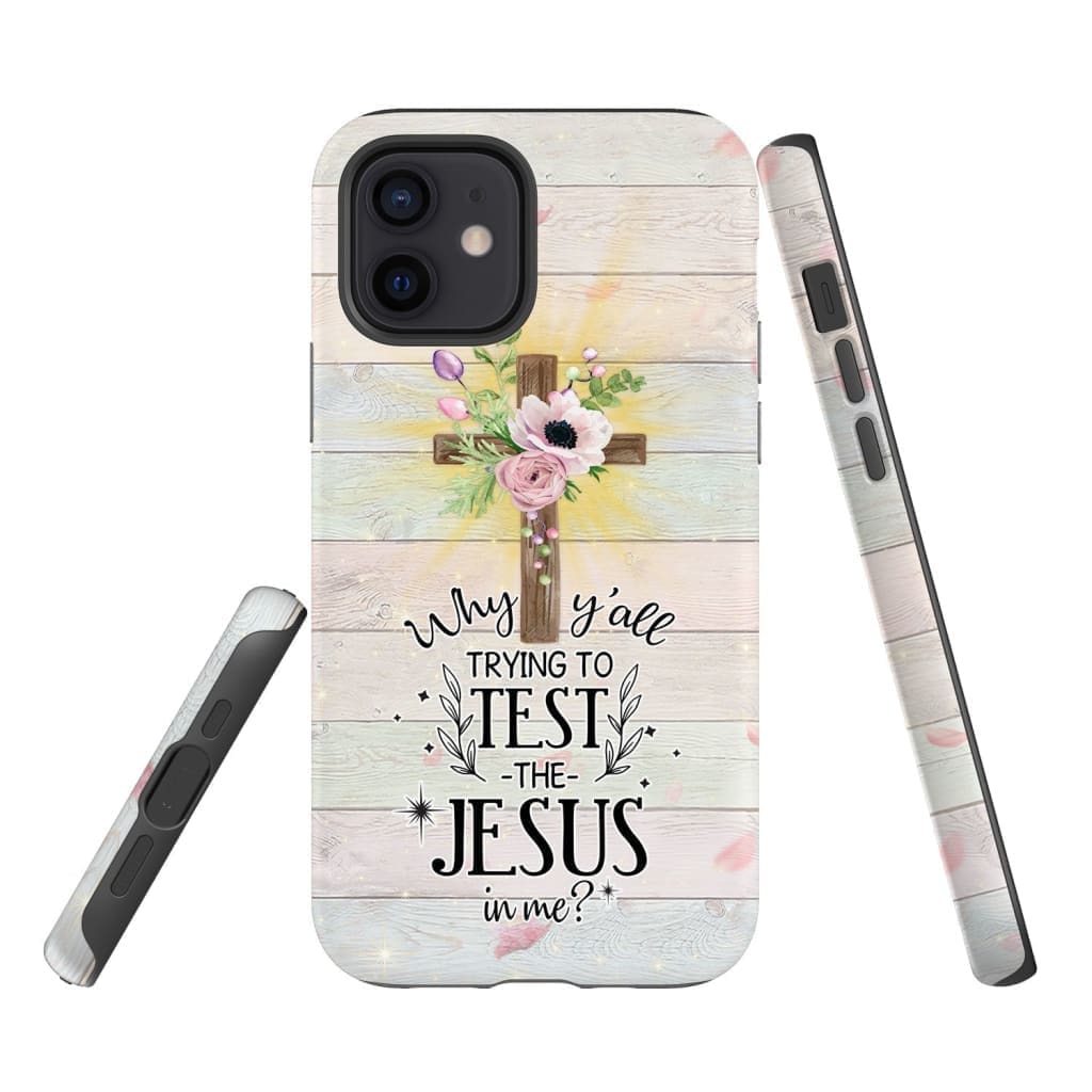 Why Y'all Trying To Test The Jesus In Me Christian Phone Case - Inspirational Bible Scripture iPhone Cases