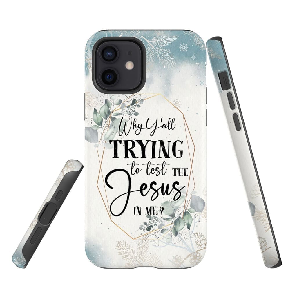 Why Y'all Trying To Test The Jesus In Me Phone Case - Christian Phone Cases - Religious Phone Case
