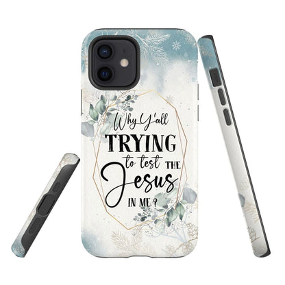 Why Y'all Trying To Test The Jesus In Me Phone Case - Christian Phone Cases - Religious Phone Case