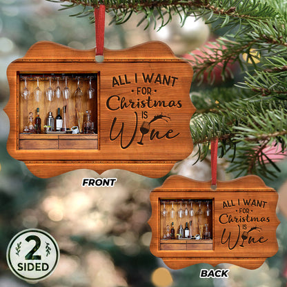 Wine All I Want For Christmas Ornament - Christmas Ornament - Ciaocustom