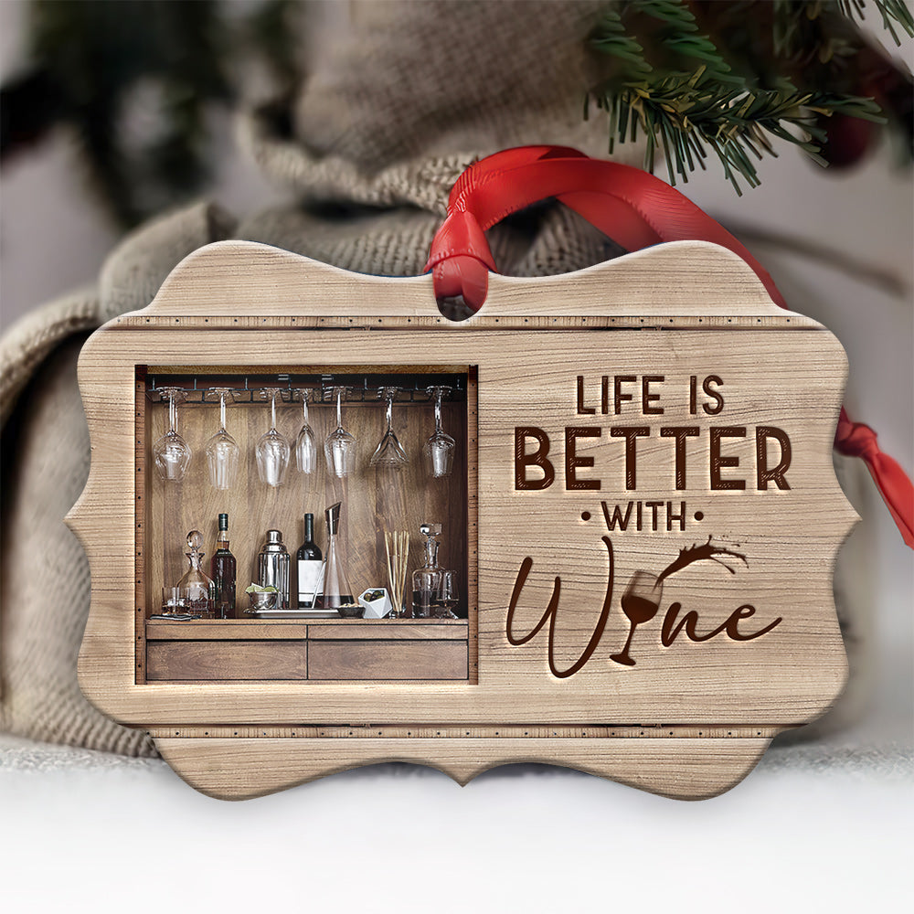 Wine Life Is Better Metal Ornament - Christmas Ornament - Christmas Gift