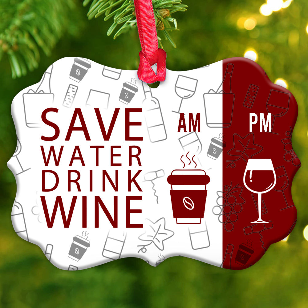 Wine Save Water Drink Wine Metal Ornament - Christmas Ornament - Christmas Gift