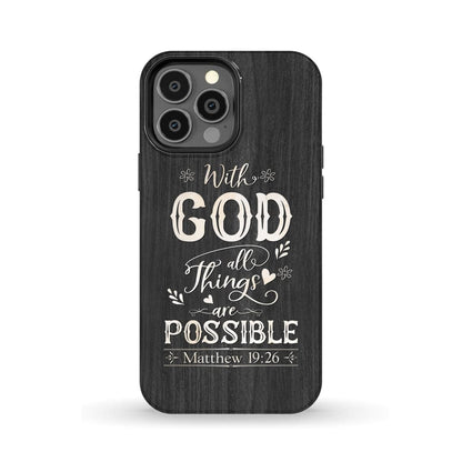With God All Things Are Possible Phone Case - Bible Verse Phone Cases - Iphone Samsung Phone Case