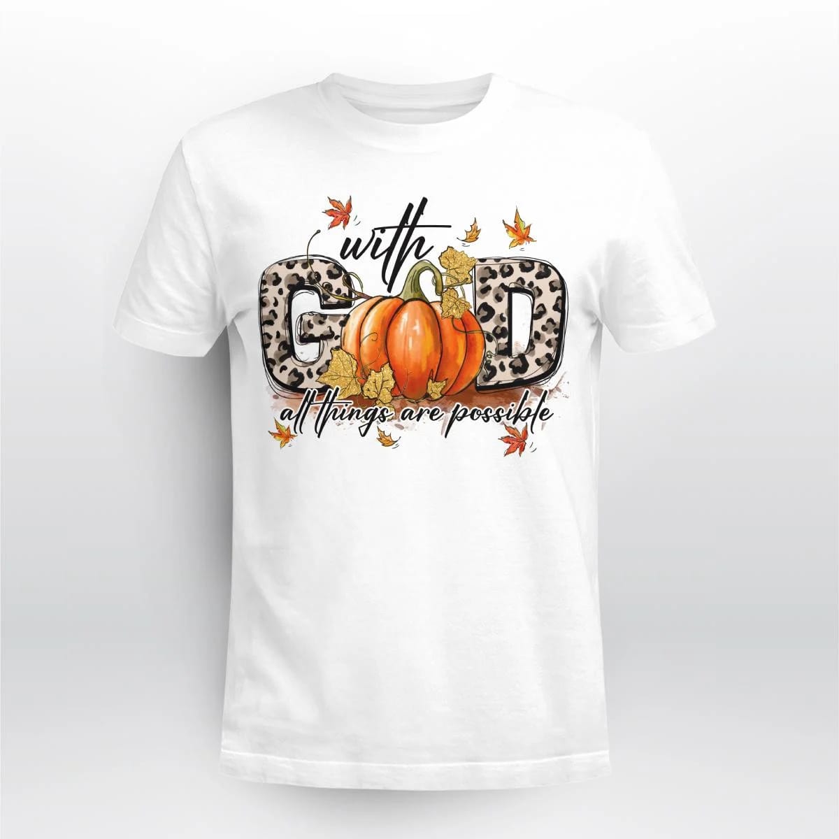 With God All Things Are Possible, Pumpkin, Fall, God T-Shirt, Jesus Sweatshirt Hoodie, Faith T-Shirt