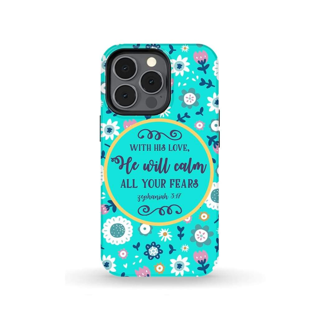 With His Love He Will Calm All Your Fears Zephaniah 317 Bible Verse Phone Case - Inspirational Bible Scripture iPhone Cases