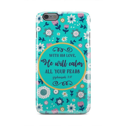 With His Love He Will Calm All Your Fears Zephaniah 317 Bible Verse Phone Case - Inspirational Bible Scripture iPhone Cases