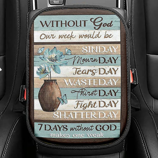 Without God Our Week Would Be Sin Day Flower Butterfly Seat Box Cover, Christian Car Center Console Cover, Religious Car Interior Accessories