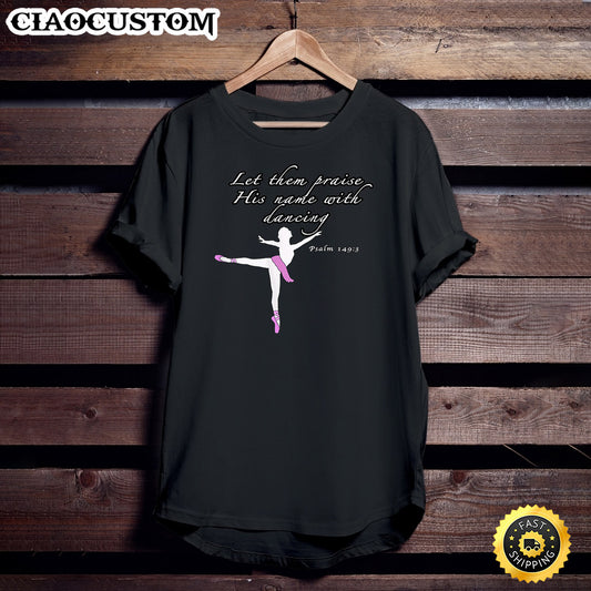 Womens Christian Ballet Praise God, Dance Ballerina Shirt For Girls - Christian Shirt