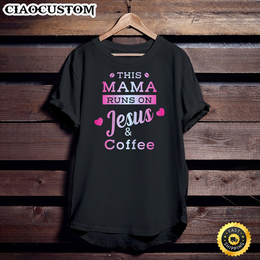 Womens I Run On Coffee And Jesus Mom Mama Design Unisex T Shirt - Men Women T-Shirts