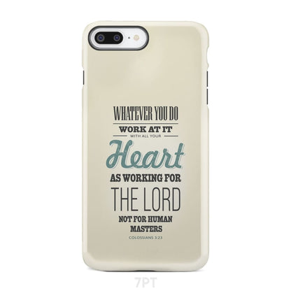 Working for the Lord Colossians 323 Phone Case - Bible Verse IPhone & Samsung Cases