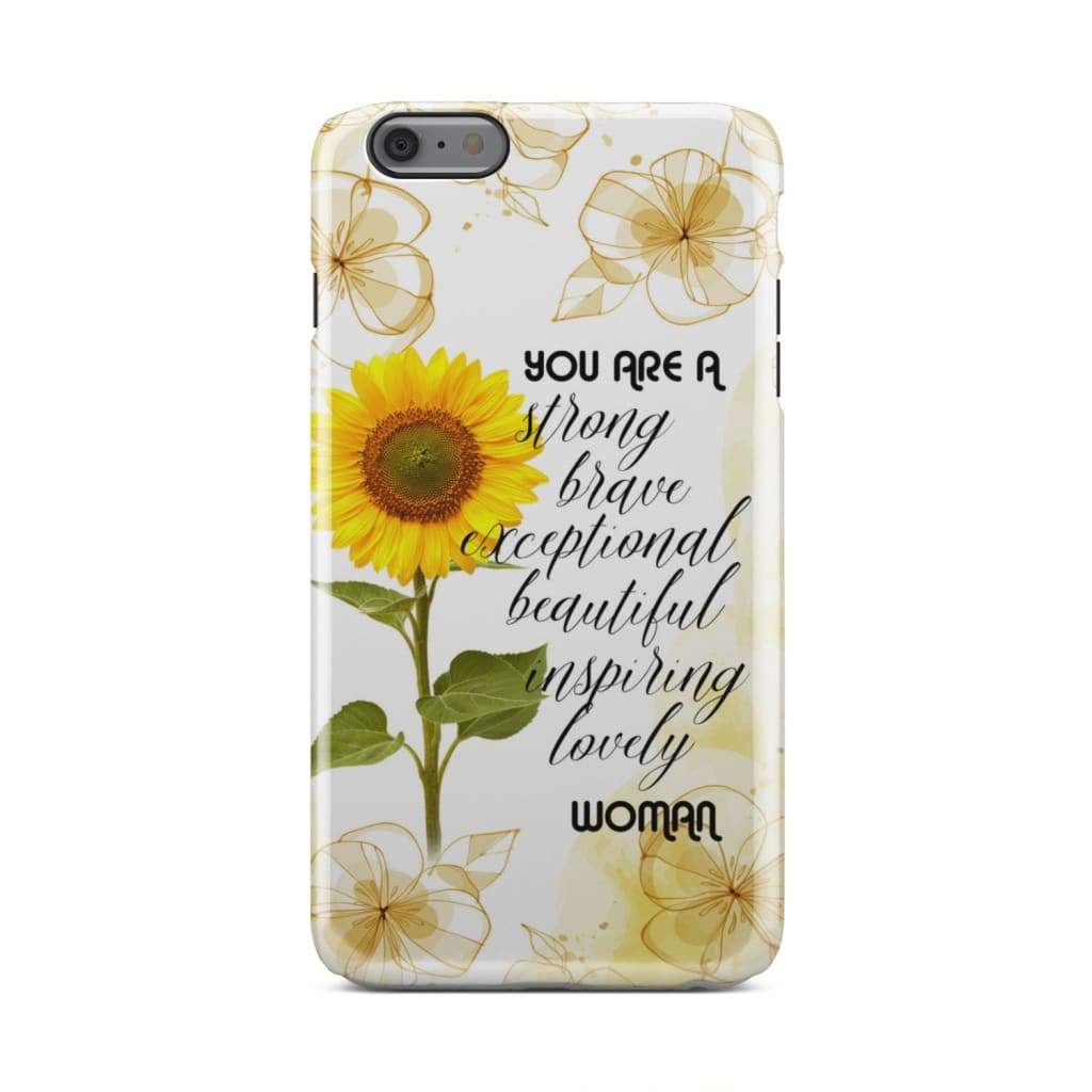 You Are A Strong Brave Exceptionally Beautiful Lovely Sunflower Phone Case - Inspirational Bible Scripture iPhone Cases