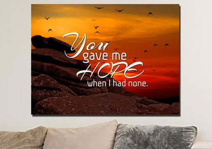 You Gave Me Hope When I Had None Canvas Wall Art Print - Christian Canvas Wall Art