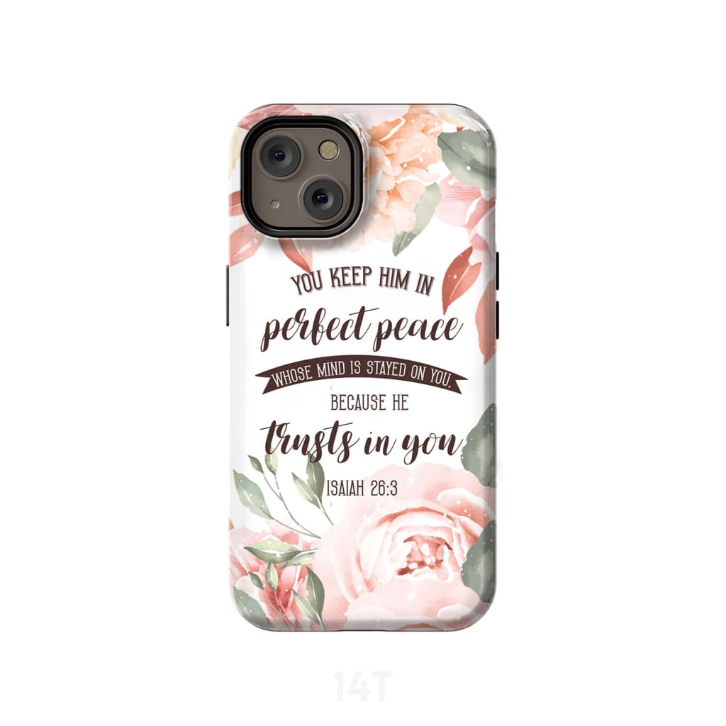 You Keep Him In Perfect Peace Isaiah 263 Bible Verse Phone Case - Scripture Phone Cases - Iphone Cases Christian