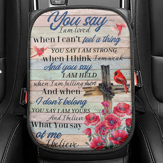 You Say I Am Loved Seat Box Cover, Christian Car Center Console Cover, Religious Car Interior Accessories