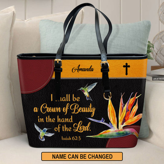 You Shall Be A Crown Of Beauty In The Hand Of The Lord Personalized Large Pu Leather Tote Bag For Women - Mom Gifts For Mothers Day