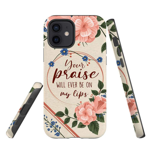 Your Praise Will Ever Be On My Lips Christian Song Lyrics Phone Case - Inspirational Bible Scripture iPhone Cases