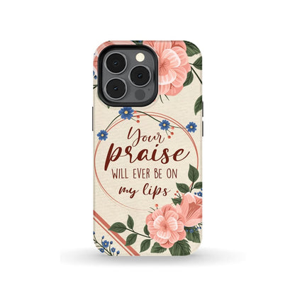 Your Praise Will Ever Be On My Lips Christian Song Lyrics Phone Case - Inspirational Bible Scripture iPhone Cases