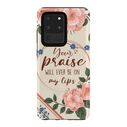 Your Praise Will Ever Be On My Lips Christian Song Lyrics Phone Case - Inspirational Bible Scripture iPhone Cases