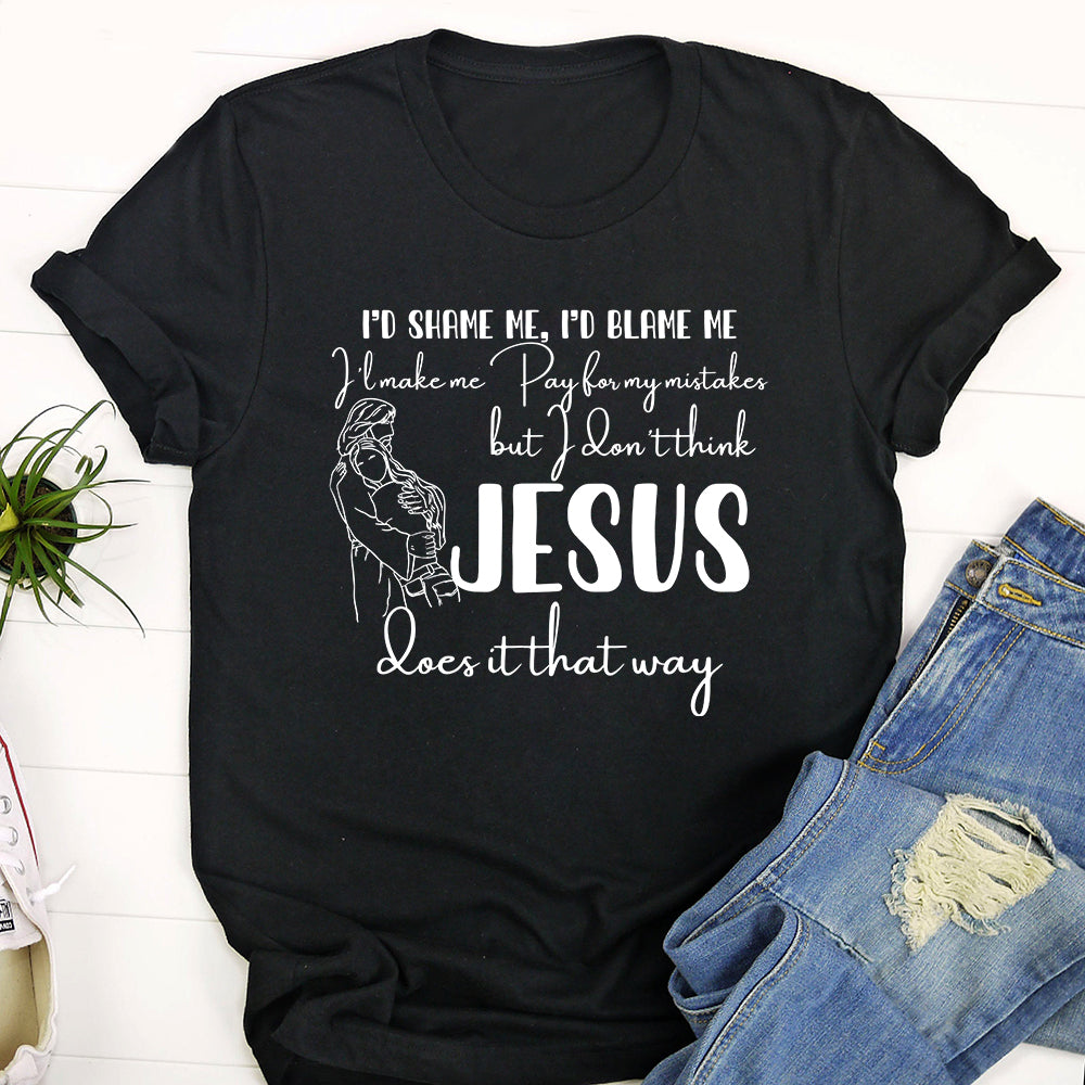 Jesus Does It That Way T-Shirt - Christian Believe Shirt - Faith Shirt - Bible Verse Shirt - Christian Gifts - Ciaocustom