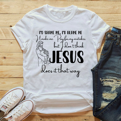 I Don't Think Jesus Does It That Way T-Shirt - Christian Believe Shirt - Faith Shirt - Bible Verse Shirt - Christian Gifts - Ciaocustom