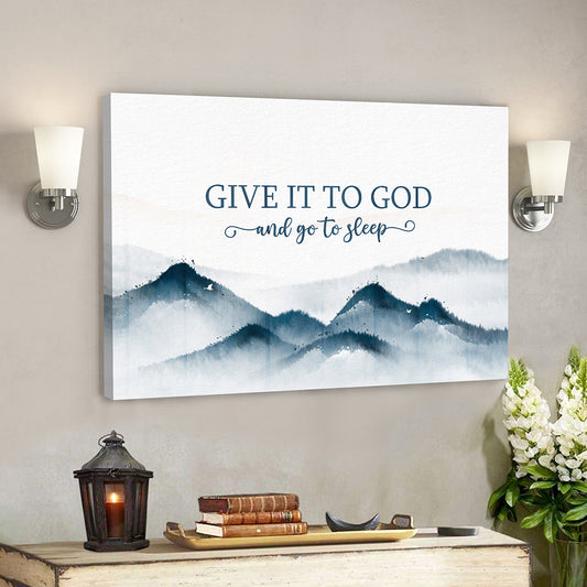 Give It To God And Go To Sleep 1 - Bible Verse Canvas - Scripture Canvas Wall Art - God Canvas - Ciaocustom
