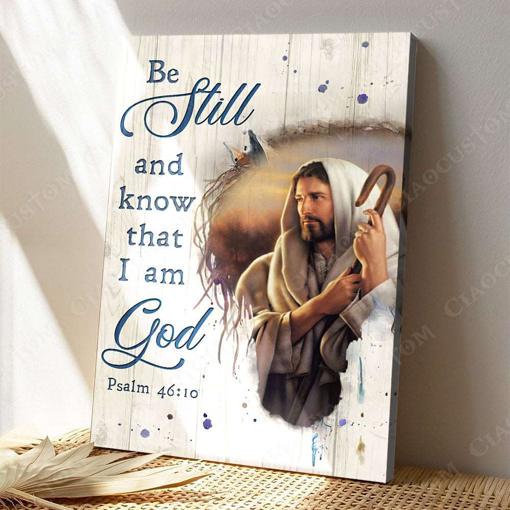 4610 Be Still And Know That I Am God - Christian Gift - Jesus Poster - Bible Verse Canvas Wall Art - Scripture Canvas - Ciaocustom