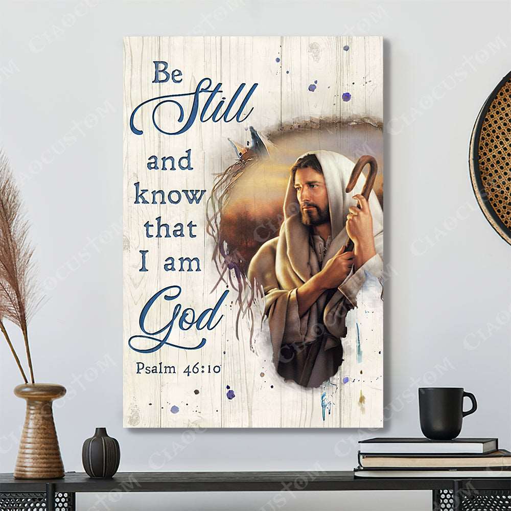 4610 Be Still And Know That I Am God - Christian Gift - Jesus Poster - Bible Verse Canvas Wall Art - Scripture Canvas - Ciaocustom