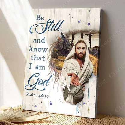 Be Still And Know That I Am God (Let God Hold Your Hand)- Christian Gift - Jesus Poster - Bible Verse Canvas Wall Art - Scripture Canvas - Ciaocustom