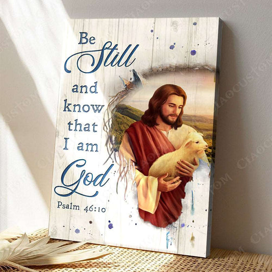 Be Still And Know That I Am God - Jesus Carries Lamb - Christian Gift - Jesus Canvas - Bible Verse Canvas Wall Art - Scripture Canvas - Ciaocustom