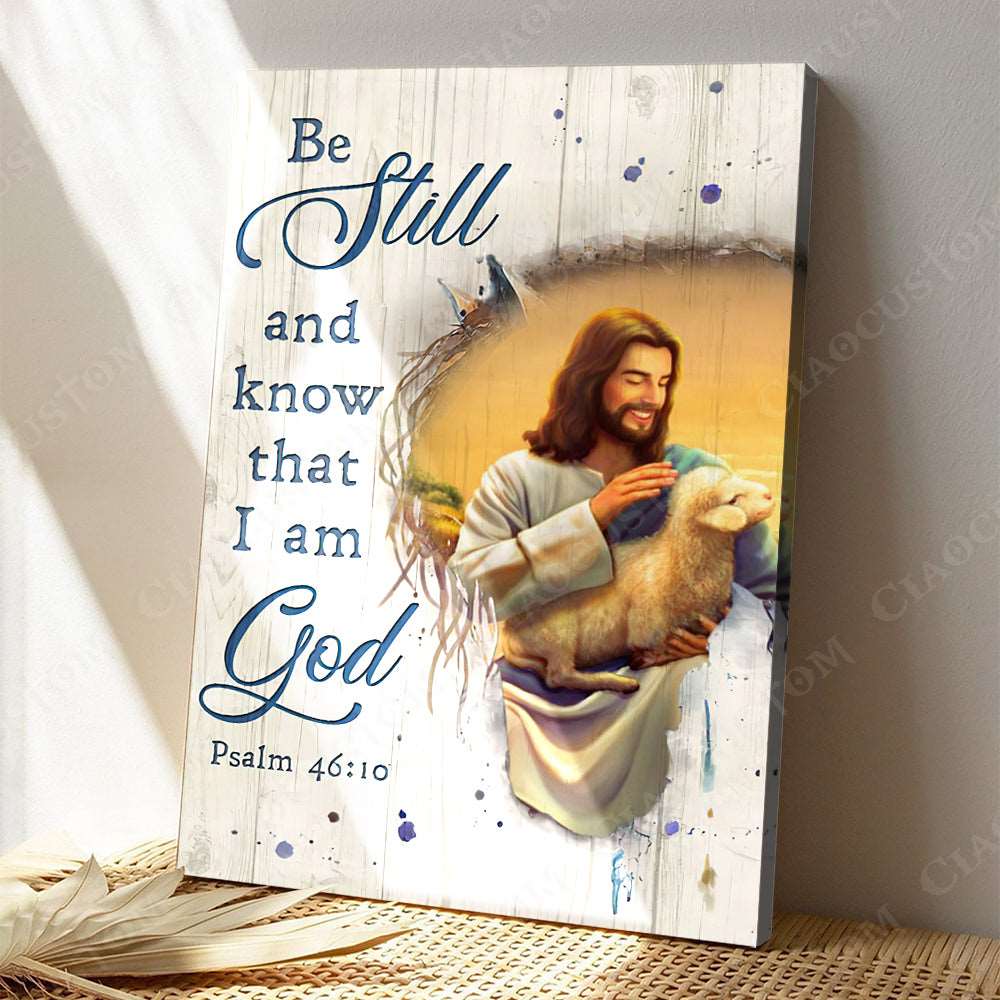 Be Still And Know That I Am God ( Jesus Carries Lamb ) - Christian Gift - Jesus Poster - Bible Verse Canvas Wall Art - Scripture Canvas - Ciaocustom