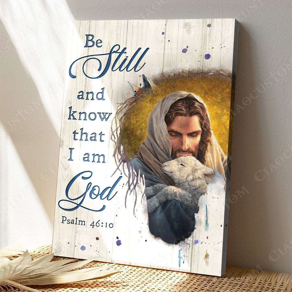 Be Still And Know That I Am God ( Jesus Hugs Lamb )- Christian Gift - Jesus Poster - Bible Verse Canvas Wall Art - Scripture Canvas - Ciaocustom