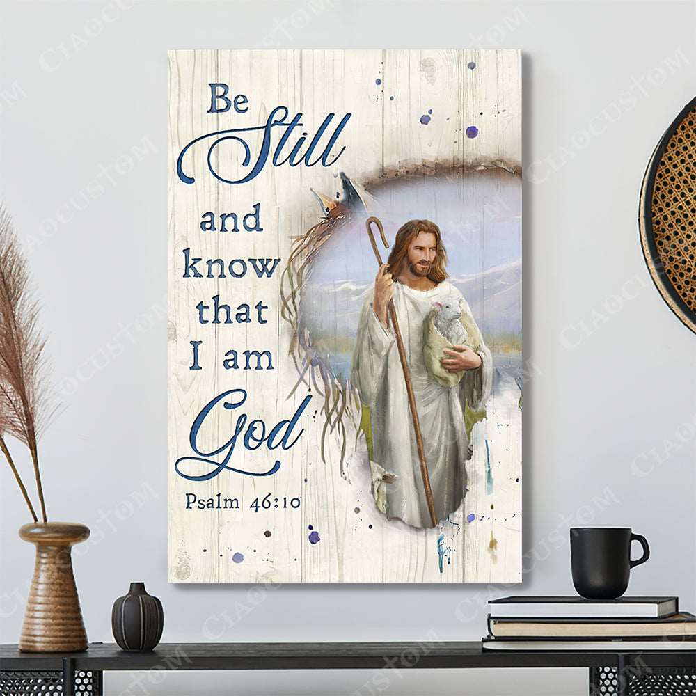 Be Still And Know That I Am God 46 10 - Christian Gift - Jesus Poster - Bible Verse Canvas Wall Art - Scripture Canvas - Ciaocustom