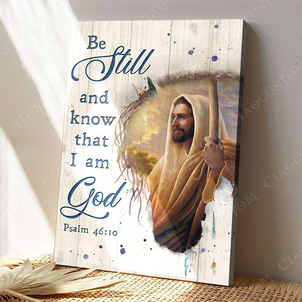 Be Still And Know That I Am God (Holding Wooden Stick) - Jesus Canvas - Bible Verse Canvas Wall Art - Scripture Canvas - Ciaocustom