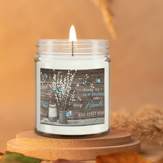 Every Day Is A New Beginning Take A Deep Breath - Scented Candles - Scented Soy Candle - Natural Candle - Soy Wax Candle 9oz - Ciaocustom