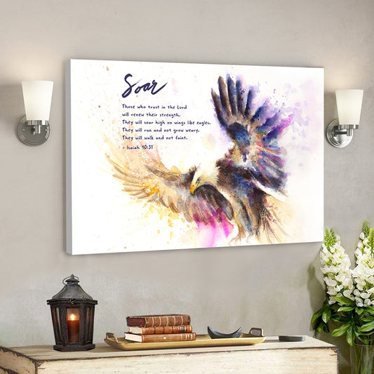 Soar On Wings Like Eagles 6 - Isaiah 40:31 - Bible Verse Canvas - God Canvas - Scripture Canvas Wall Art - Ciaocustom