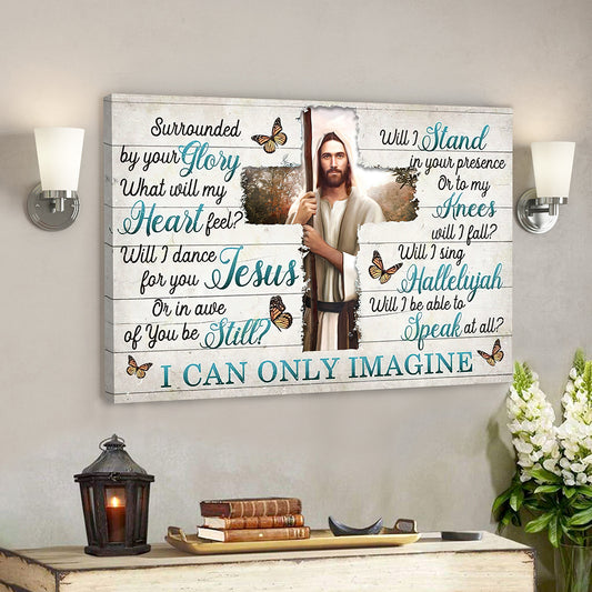 I Can Only Imagine - Surrounded By Your Glory - Jesus Canvas - Bible Verse Canvas Wall Art - God Canvas - Scripture Canvas - Ciaocustom