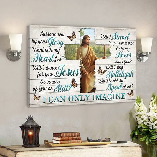 I Can Only Imagine - Surrounded By Your Glory 14 - Jesus Canvas - Bible Verse Canvas Wall Art - God Canvas - Scripture Canvas - Ciaocustom