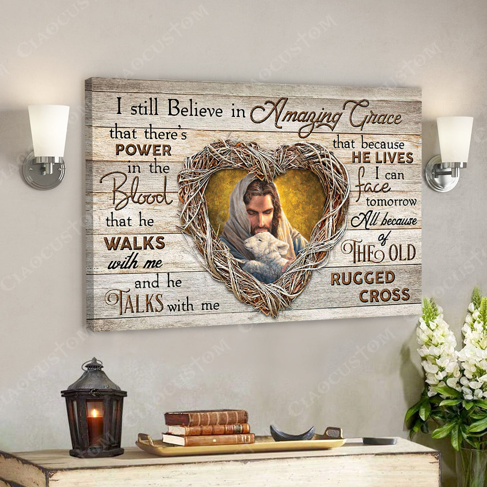 I Sill Believe In Amzing Grace 23 - Jesus Christ Poster - Jesus Poster - Jesus Canvas Wall Art - Bible Verse Canvas Wall Art - God Canvas - Scripture Canvas - Ciaocustom