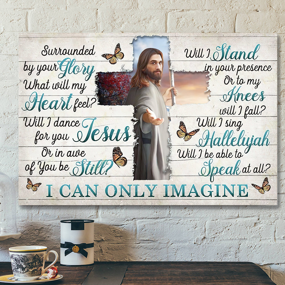 I Can Only Imagine - Surrounded By Your Glory 1 - Jesus Canvas - Bible Verse Canvas Wall Art - Scripture Canvas - Ciaocustom
